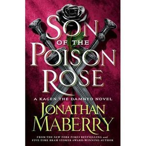 Son of the Poison Rose: A Kagen the Damned Novel -- Jonathan Maberry